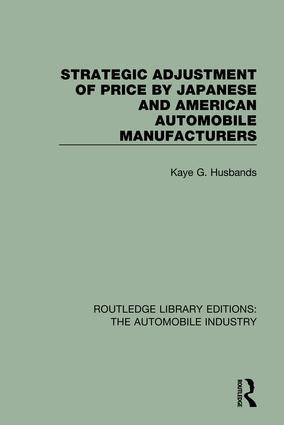Strategic Adjustment of Price by Japanese and American Automobile Manufacturers - 9781138063242 by Kaye G. Husbands, 9781138063242