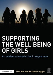Supporting the Well Being of Girls (An evidence-based school programme) - 9781138015265 by Tina Rae, Elizabeth Piggott, 9781138015265