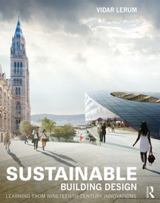 Sustainable Building Design (Learning from nineteenth-century innovations) by Vidar Lerum, 9780415840743