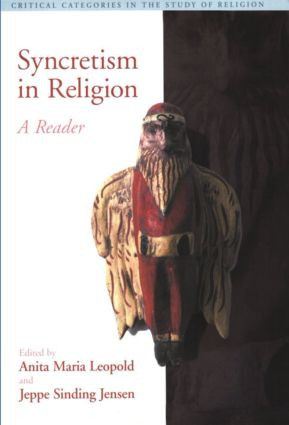 Syncretism in Religion (A Reader) - 9780415973618 by Anita Maria Leopold, Jeppe Sinding Jensen, 9780415973618