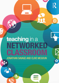 Teaching in a Networked Classroom by Jonathan Savage, Clive McGoun, 9780415708982