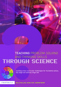 Teaching Problem-Solving and Thinking Skills through Science - 9780415450355 by Belle Wallace, Andrew Berry, Diana Cave, 9780415450355