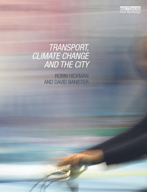 Transport, Climate Change and the City - 9780415660037 by Robin Hickman, David Banister, 9780415660037
