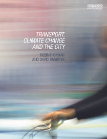 Transport, Climate Change and the City - 9780415660037 by Robin Hickman, David Banister, 9780415660037