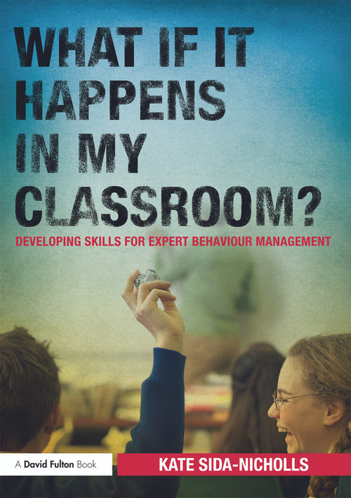 What if it happens in my classroom? (Developing skills for expert behaviour management) - 9780415687140 by Kate Sida-Nicholls, 9780415687140