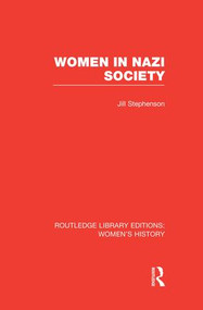 Women in Nazi Society by Jill Stephenson, 9781138008120