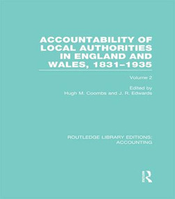 Accountability of Local Authorities in England and Wales, 1831-1935 Volume 2 (RLE Accounting) by Hugh Coombs, J. Edwards, 9781138988194