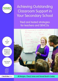Achieving Outstanding Classroom Support in Your Secondary School (Tried and tested strategies for teachers and SENCOs) - 9781138833739 by Jill Morgan, Cheryl Jones, Sioned Booth-Coates, 9781138833739