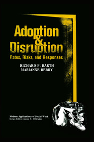 Adoption and Disruption (Rates, Risks, and Responses) by Richard P. Barth, Marianne Berry, 9780202360546