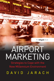 Airport Marketing (Strategies to Cope with the New Millennium Environment) - 9781138278059 by David Jarach, 9781138278059