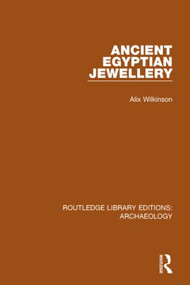 Ancient Egyptian Jewellery by Alix Wilkinson, 9781138818149