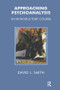 Approaching Psychoanalysis (An Introductory Course) by David Livingstone Smith, 9781855751576