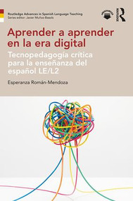 Aprender a aprender en la era digital (Tecnopedagogía crítica para la enseñanza del español LE/L2) (Spanish Edition) by Esperanza Román-Mendoza, 9781138954632