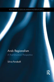 Arab Regionalism (A Post-Structural Perspective) - 9781138282476 by Silvia Ferabolli, 9781138282476