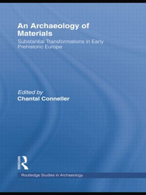 An Archaeology of Materials (Substantial Transformations in Early Prehistoric Europe) - 9781138801219 by Chantal Conneller, 9781138801219