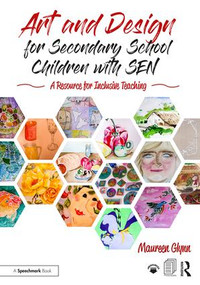 Art and Design for Secondary School Children with SEN (A Resource for Inclusive Teaching) by Maureen Glynn, 9781138559493