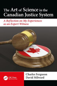 The Art of Science in the Canadian Justice System (A Reflection of My Experiences as an Expert Witness) - 9781138626195 by David Milward, Charles Ferguson, 9781138626195