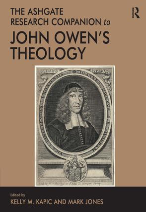 The Ashgate Research Companion to John Owen's Theology by Kelly M. Kapic, Mark Jones, 9781472466969