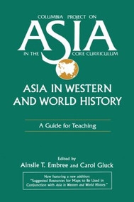 Asia in Western and World History: A Guide for Teaching (A Guide for Teaching) - 9781563242656 by Ainslie T. Embree, Carol Gluck, 9781563242656