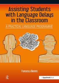 Assisting Students with Language Delays in the Classroom (A Practical Language Programme) by Francesca Bierens, 9781909301573