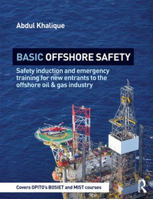 Basic Offshore Safety (Safety induction and emergency training for new entrants to the offshore oil and gas industry) by Abdul Khalique, 9781138845916