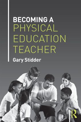 Becoming a Physical Education Teacher by Gary Stidder, 9781138778283
