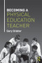 Becoming a Physical Education Teacher by Gary Stidder, 9781138778283