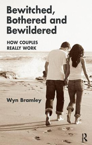 Bewitched, Bothered and Bewildered (How Couples Really Work) by Wyn Bramley, 9781855756502