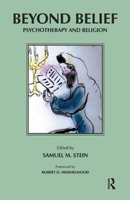 Beyond Belief (Psychotherapy and Religion) by Samuel M. Stein, 9781855751866