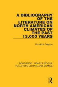 A Bibliography of the Literature on North American Climates of the Past 13,000 Years - 9780367359256 by Donald K Grayson, 9780367359256
