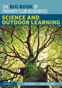 The Big Book of Primary Club Resources: Science and Outdoor Learning by Fe Luton, Lian Jacobs, 9781138318960
