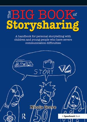 The Big Book of Storysharing (A Handbook for Personal Storytelling with Children and Young People Who Have Severe Communication Difficulties) by Nicola Grove, 9781909301405