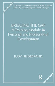 Bridging the Gap (A Training Module in Personal and Professional Development) by Judy Hildebrand, 9781855751811