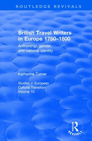 British Travel Writers in Europe 1750-1800 (Authorship, Gender, and National Identity) - 9781138629110 by Katherine Turner, 9781138629110