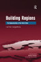 Building Regions (The Regionalization of the World Order) by Luk Van Langenhove, 9781138268463