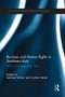 Business and Human Rights in Southeast Asia (Risk and the Regulatory Turn) by Mahdev Mohan, Cynthia Morel, 9781138215252