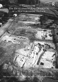 Caldecote (The Development and Desertion of a Hertfordshire Village) by Guy Beresford, 9781906540296
