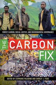 The Carbon Fix (Forest Carbon, Social Justice, and Environmental Governance) - 9781611323337 by Stephanie Paladino, Shirley J Fiske, 9781611323337