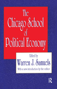 The Chicago School of Political Economy by Nadia Mizner, Warren Samuels, 9781560006336