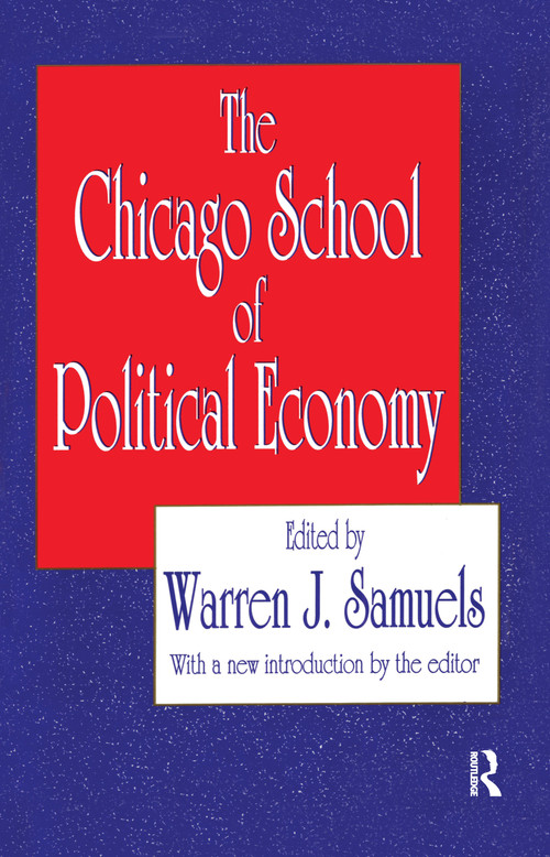 The Chicago School of Political Economy by Nadia Mizner, Warren Samuels, 9781560006336