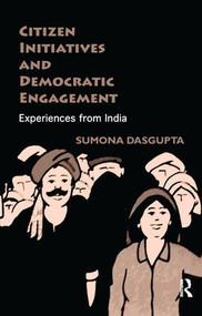 Citizen Initiatives and Democratic Engagement (Experiences from India) - 9781138664951 by Sumona DasGupta, 9781138664951