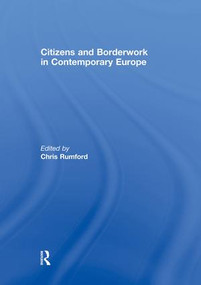 Citizens and borderwork in contemporary Europe by Chris Rumford, 9781138880351