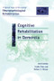 Cognitive Rehabilitation in Dementia (A Special Issue of Neuropsychological Rehabilitation) by Linda Clare, Robert T. Woods, 9781138877849