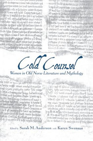 The Cold Counsel (The Women in Old Norse Literature and Myth) by Sarah M. Anderson, Karen Swenson, 9781138991460