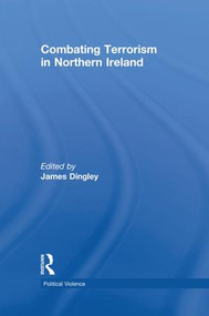 Combating Terrorism in Northern Ireland by James Dingley, 9781138819689