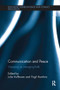 Communication and Peace (Mapping an emerging field) by Julia Hoffmann, Virgil Hawkins, 9781138236592