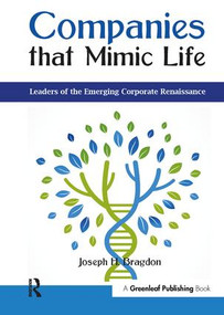 Companies that Mimic Life (Leaders of the Emerging Corporate Renaissance) - 9781783535422 by Joseph H. Bragdon, 9781783535422