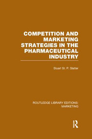 Competition and Marketing Strategies in the Pharmaceutical Industry (RLE Marketing) - 9781138971363 by Stuart St P Slatter, 9781138971363