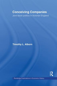 Conceiving Companies (Joint Stock Politics in Victorian England) by Timothy L. Alborn, 9781138881006