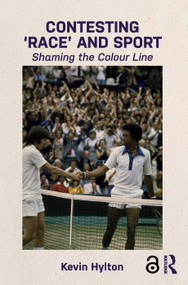 Contesting ‘Race' and Sport (Shaming the Colour Line) - 9781138885417 by Kevin Hylton, 9781138885417